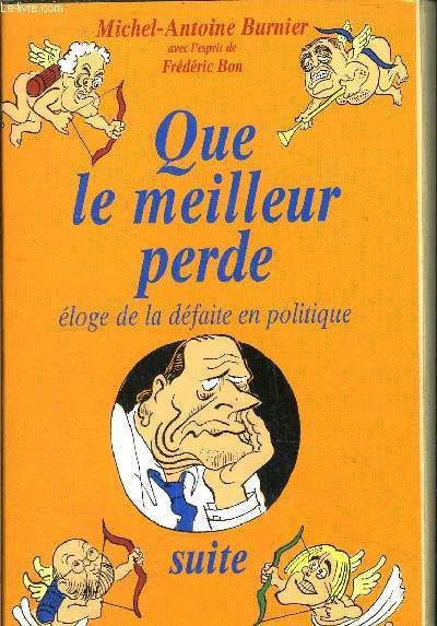 QUE LE MEILLEUR PERDE - ELOGE DE LA DEFAITE EN POLITIQUE - SUITE