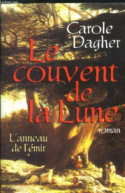 LE COUVENT DE LA LUNE - TOME I - L'ANNEAU DE L'EMIR