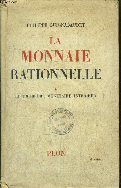 LA MONNAIE RATIONNELLE - TOME I - LE PROBLEME MONETAIRE INTERIEUR