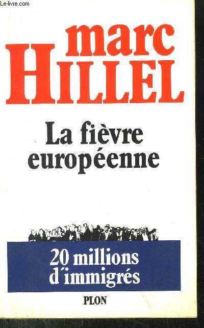 LA FIEVRE EUROPEENNE - 20 MILLIONS D'IMMIGRES