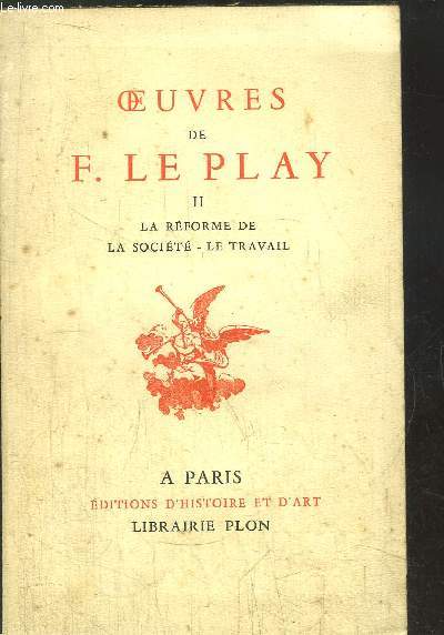 OEUVRES DE F. LE PLAY - TOME II - LA REFORME DE LA SOCIETE - LE TRAVAIL