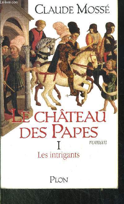 LE CHATEAU DES PAPES - TOME I - LES INTRIGANTS