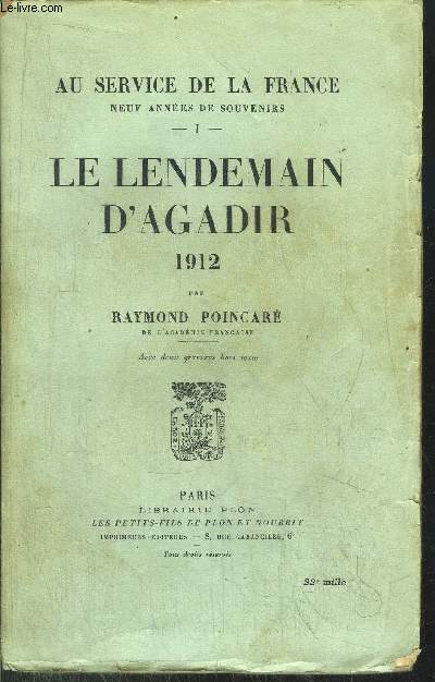 AU SERVICE DE LA FRANCE - TOME I - LE LENDEMAIN D'AGADIR 1912