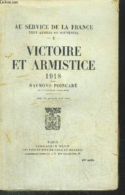AU SERVICE DE LA FRANCE - TOME X - VICTOIRE ET ARMISTICE 1918