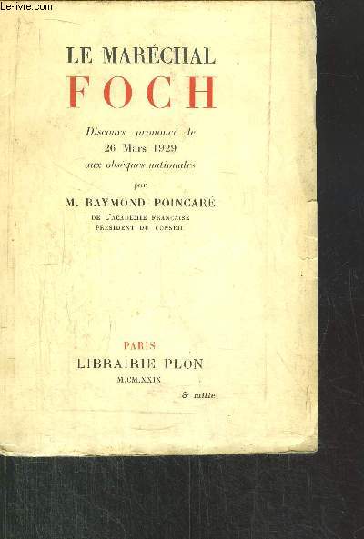 LE MARECHAL FOCH - DISCOURS PRONONCE LE 26 MARS 1929 AUX OBSEQUES NATIONALES