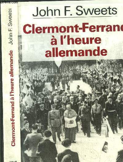 CLERMONT-FERRAND A L'HEURE ALLEMANDE
