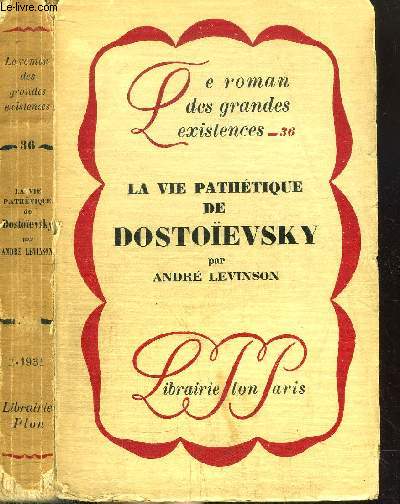 LA VIE PATHETIQUE DE DOSTOIEVSKY- COLLECTION LE ROMAN DES GRANDES EXISTENCES N36