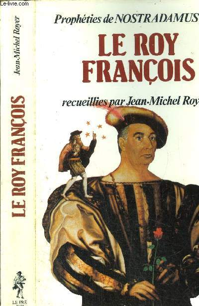 PROPHETIES DE NOSATRADAMUS POUR LE ROY FRANCOIS