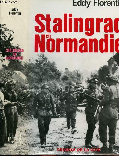 STALINGRAD EN NORMANDIE - LA DESTRUCTION DE LA VII me ARMEE ALLEMANDE DANS LA POCHE ARGENTAN-FALAISE 31 JUILLET - 22 AOUT 1944