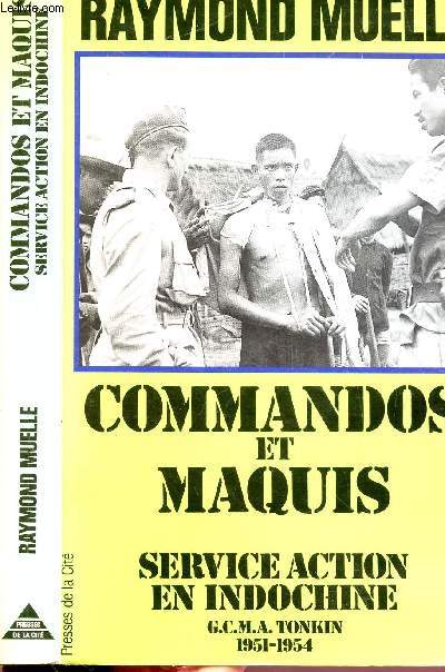 COMMANDOS ET MAQUIS- SERVICE ACTION EN INDOCHINE G.C.M.A. TONKIN 1951-1954