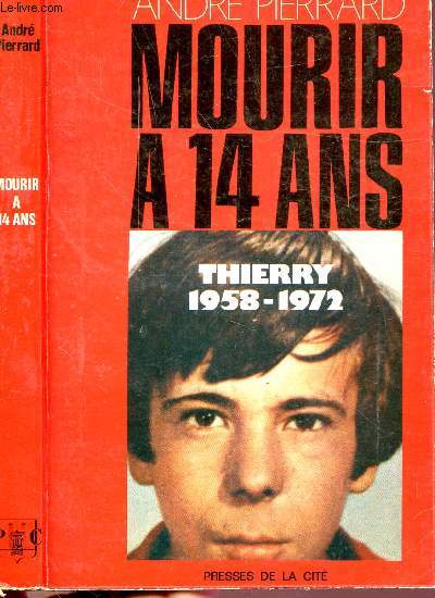 MOURIR A 14 ANS - THIERRY 1958-1972
