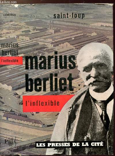 MARIUS BERLIET - L'INFLEXIBLE