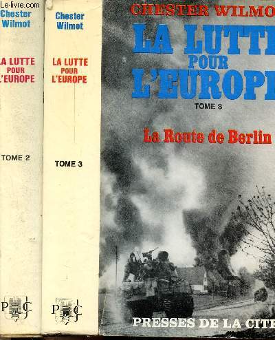 LA LUTTE POUR L'EUROPE - 2 VOLUMES - TOMES II+III - LA BATAILLE DE NORMANDIE - LA ROUTE DE BERLIN