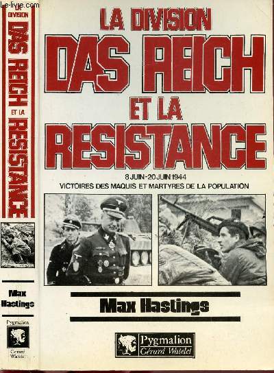 LA DIVISION DES REICH ET LA RESISTANCE / 8 JUIN - 20 JUIN 1944 - VICTOIRES DES MARQUIS ET MARTYRES DE LA POPULATION
