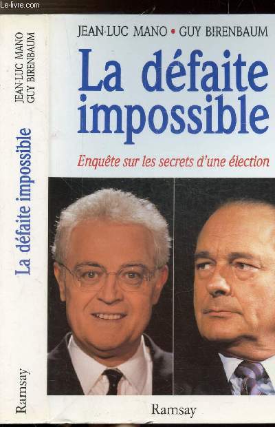 LA DEFAITE IMPOSSIBLE - ENQUETES SUR LES SECRETS D'UNE ELECTION