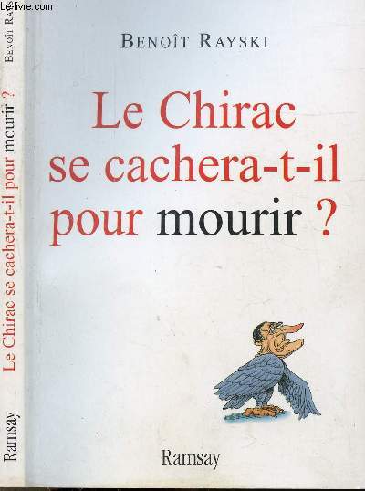 LE CHIRAC SE CACHERA-T-IL POUR MOURIR ?