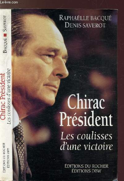 CHIRAC PRESIDENT - LES COULISSES D'UNE VICTOIRE