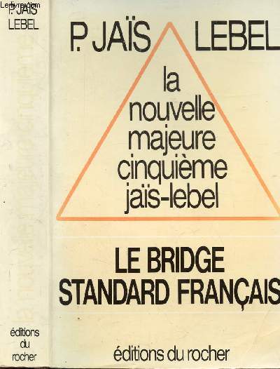 LA NOUVELLE MAJEURE CINQUIEME JAIS-LEBEL - LE BRIDGE STANDARD FRANCAIS