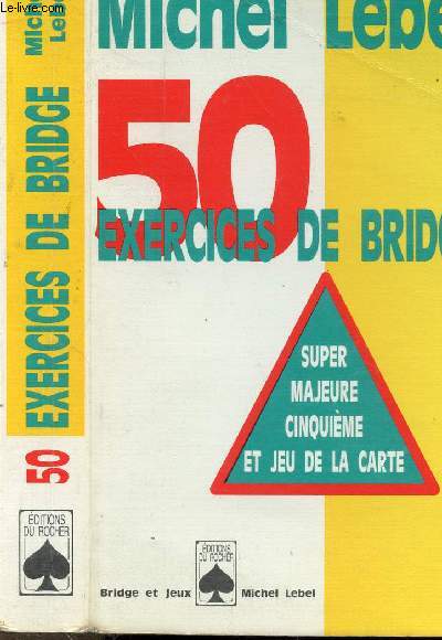 50 EXERCICES DE BRIDGE - SUPER MAJEURE CINQUIEME ET JEU DE LA CARTE