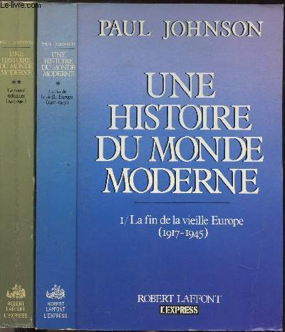 UNE HISTOIRE DU MONDE MODERNE - 2 VOLUMES - TOMES I+II - LA FIN DE LA VIEILLE EUROPE (1917-1945) - LE NOUVEL ECHIQUIER (1945-1980)