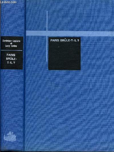 PARIS BRULE-T-IL ? (25 AOUT 1944) - HISTOIRE DE LA LIBERATION DE PARIS