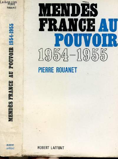 MENDES FRANCE AU POUVOIR - 18 JUIN 1954 - 6 FEVRIER 1955