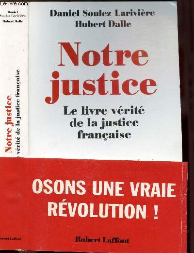 NOTRE JUSTICE - LE LIVRE VERITE DE LA JUSTICE FRANCAISE