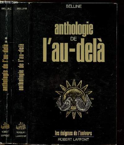 ANTHOLOGIE DE L'AU-DELA - 2 VOLUMES - TOMES I+II - DOMAINE ANGLO-SAXON- COLLECTION LES ENIGMES DES UNIVERS