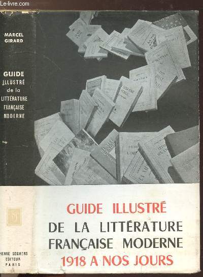 GUIDE ILLUSTRE DE LA LITTERATURE FRANCAISE MODERNE - DE 1918 A AUJOURD'HUI