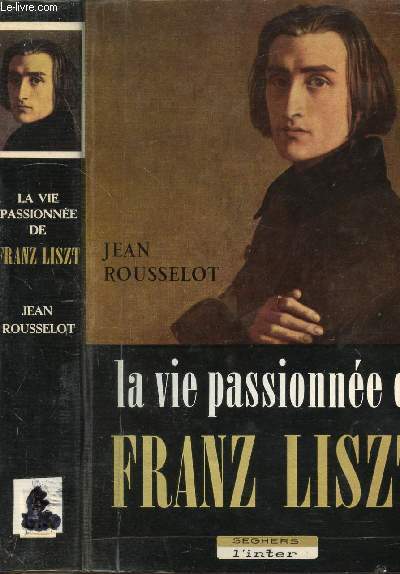 LA VIE PASSIONNEE DE FRANZ LISZT