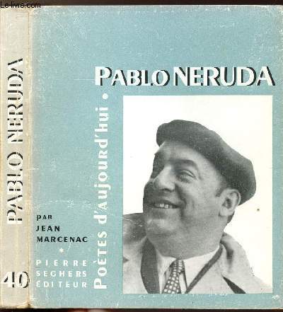 PABLO NERUDA - COLLECTION POETES D'AUJOURD'HUI N40