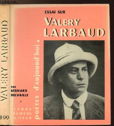 ESSAI SUR VALERY LARBAUD - COLLECTION POETES D'AUJOURD'HUI N100