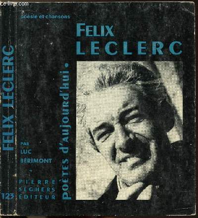FELIX LECLERC- COLLECTION POETES D'AUJOURD'HUI N123