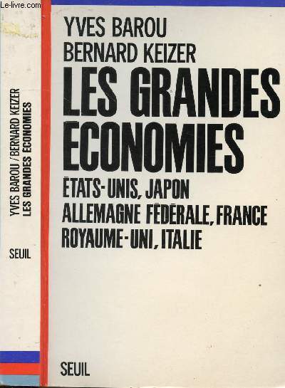 LES GRANDES ECONOMIES / ETATS-UNIS, JAPON, ALLEMAGNE FEDERALE FRANCE, ROYAUME-UNI, ITALIE