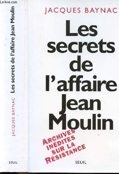 LES SECRETS DE L'AFFAIRE JEAN MOULIN - CONTEXTES, CAUSES ET CIRCONSTANCES