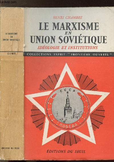 LE MARXISME EN UNION SOVIETIQUE - IDEOLOGIE ET INSTITUTIONS LEUR EVOLUTION DE 1917 A NOS JOURS