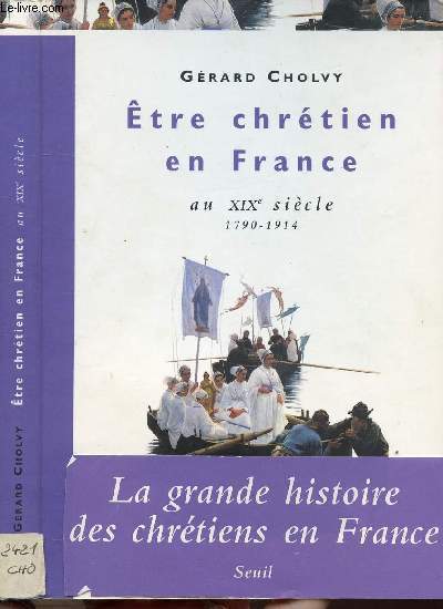 ETRE CHRETIEN EN FRANCE - AU XIX E SIECLE 1790-1914