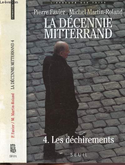 LA DECENNIE MITTERRAND - TOME IV - LES DECHIREMENTS 1991-1995