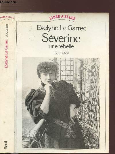 SEVERINE - UNE REBELLE 1855-1929