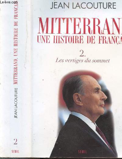 MITTERRAND UNE HISTOIRE DE FRANCAIS - TOME II - LES VERTIGES DU SOMMET