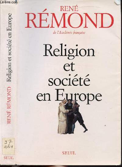 RELIGION ET SOCIETE EN EUROPE - ESSAI SUR LA SECULARISATION DES SOCIETES EUROPEEENNES AUX XIXE ET XXE SIECLES 1789-1998