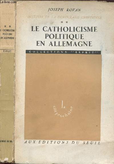 HISTOIRE DE LA DEMOCRATIE CHRETIENNE - TOME II - LE CATHOLICISME POLITIQUE EN ALLEMAGNE