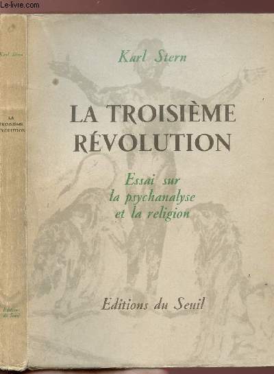 LA TROISIEME REVOLUTION - ESSAI SUR LA PSYCHANALYSE ET LA RELIGION