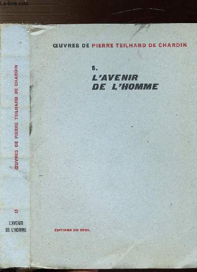 OEUVRES DE TEILHARD DE CHARDIN - TOME V - L'AVENIR DE L'HOMME
