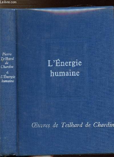 OEUVRES DE TEILHARD DE CHARDIN - TOME VI - L'ENERGIE HUMAINE