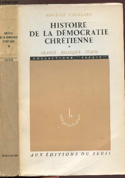 HISTOIRE DE LA DEMOCRATIE CHRETIENNE - TOME I - FRANCE-BELGIQUE-ITALIE / COLLECTIONS ESPRIT