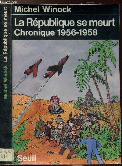 LE REPUBLIQUE SE MEURT - CHRONIQUE 1956-1958