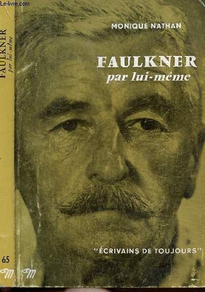 FAULKNER PAR LUI-MEME - COLLECTION ECRIVAINS DE TOUJOURS N65