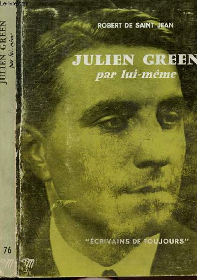 JULIEN GREEN PAR LUI-MEME - COLLECTION ECRIVAINS DE TOUJOURS N76