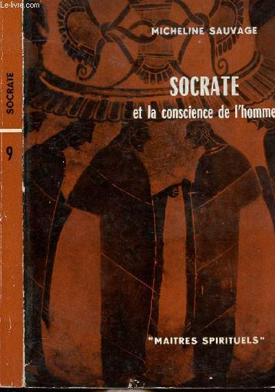 SOCRATE ET LA CONSCIENCE DE L'HOMME - COLLECTION MAITRES SPIRITUELS N9